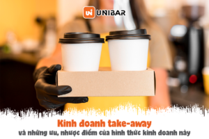 Kinh doanh take-away và những ưu nhược điểm của hình thức này