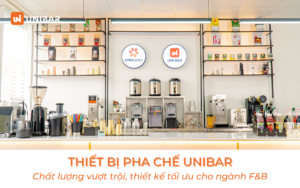 Thiết bị pha chế Unibar - Chất lượng vượt trội, thiết kế tối ưu cho ngành F&B