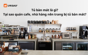 Tủ bàn mát là gì? Tại sao quán cafe, nhà hàng nên trang bị tủ bàn mát