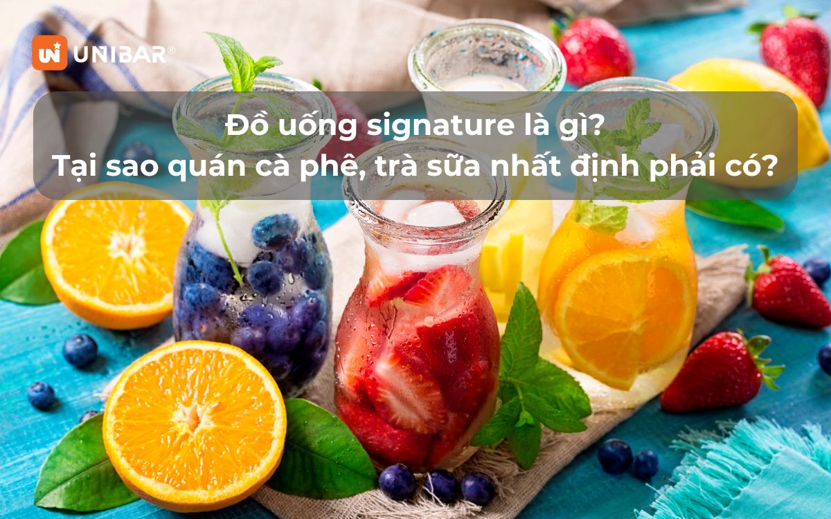 Đồ uống signature là gì_ Tại sao quán cà phê, trà sữa nhất định phải có