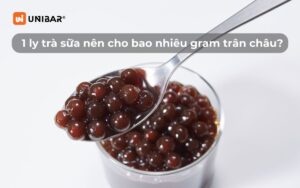 Một ly trà sữa nên cho bao nhiêu gram trân châu_ Giá cost trân châu cho mỗi phần trà sữa