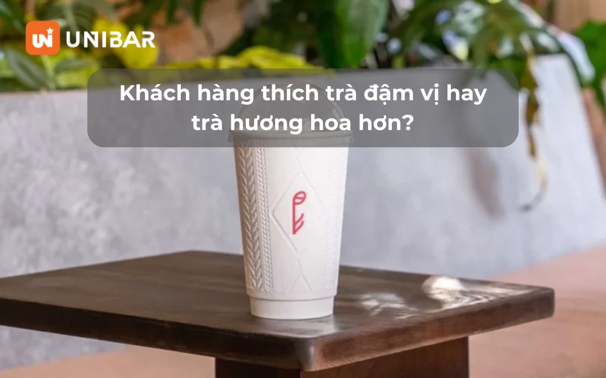 Góc nhìn thực tế_ Khách hàng thích trà đậm vị hay trà hương hoa hơn