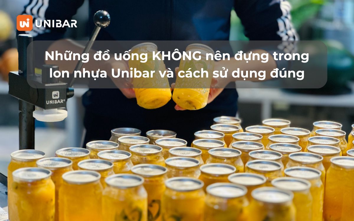 Những đồ uống KHÔNG nên đựng trong lon nhựa Unibar và cách sử dụng đúng