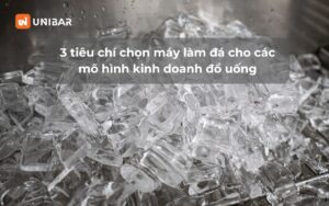 3 tiêu chí chọn máy làm đá cho các mô hình kinh doanh đồ uống