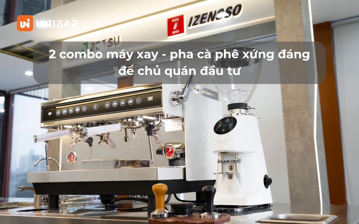 2 combo máy xay - pha cà phê xứng đáng để chủ quán đầu tư