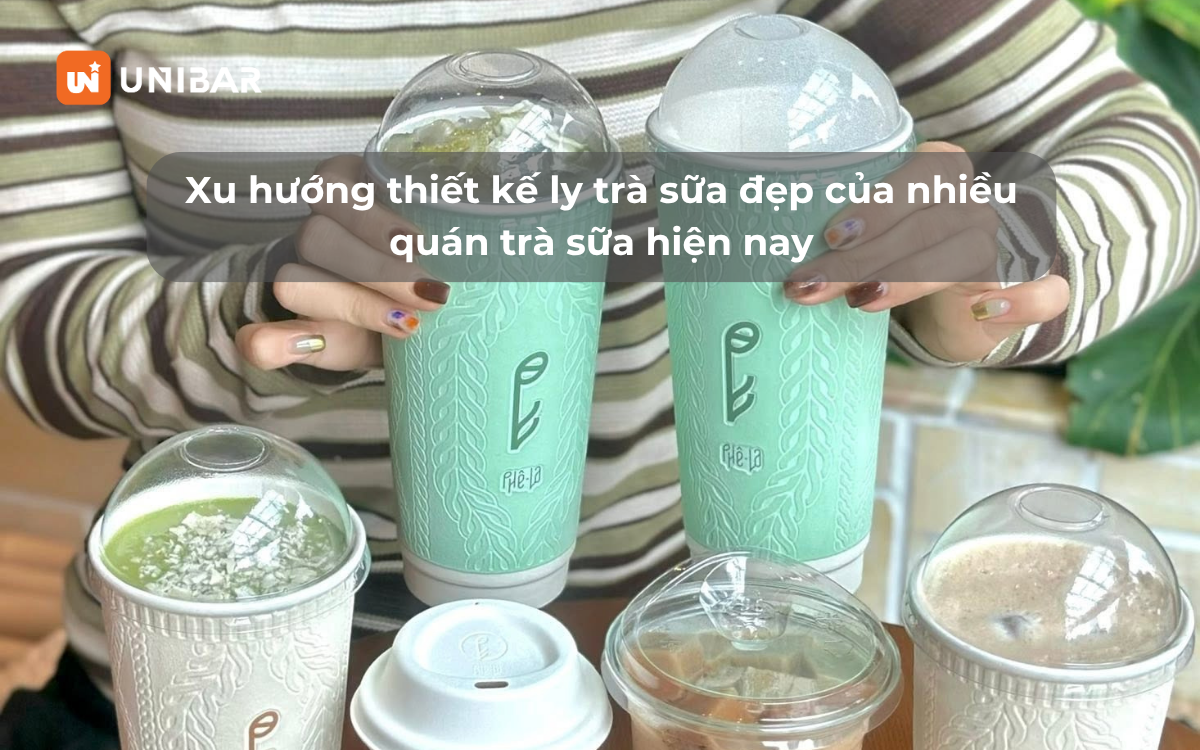 Xu hướng thiết kế ly trà sữa đẹp của nhiều quán trà sữa hiện nay