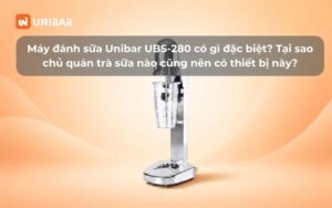 Máy đánh sữa Unibar UBS-280 có gì đặc biệt Tại sao chủ quán trà sữa nào cũng nên có thiết bị này