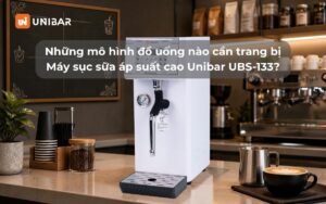 Những mô hình đồ uống nào cần trang bị Máy sục sữa áp suất cao Unibar UBS-133
