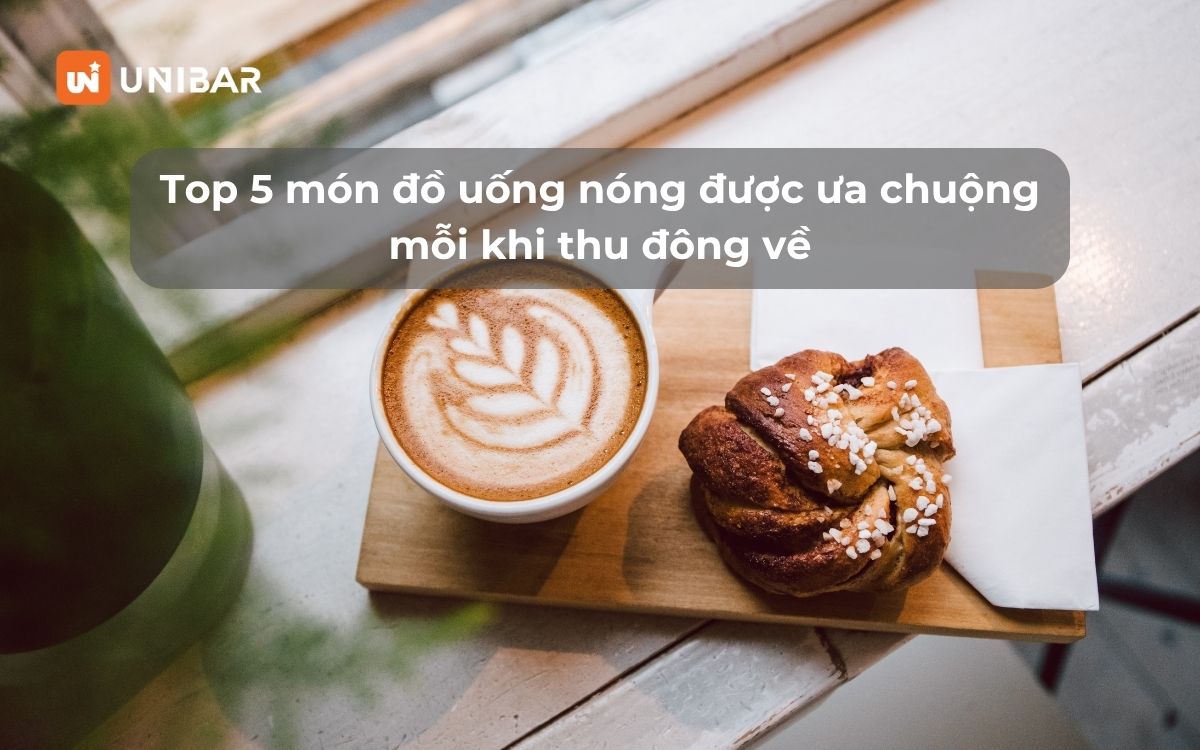 Top 5 món đồ uống nóng được ưa chuộng mỗi khi thu đông về